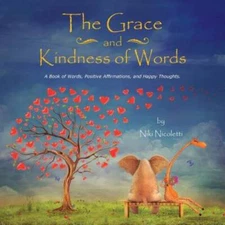 The Grace and Kindness of Words: A Book of Words, Positive Affirmations,  - GOOD