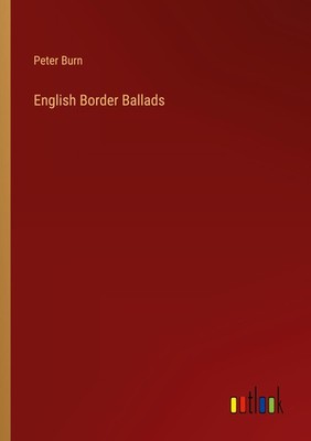 English Border Ballads Peter Burn