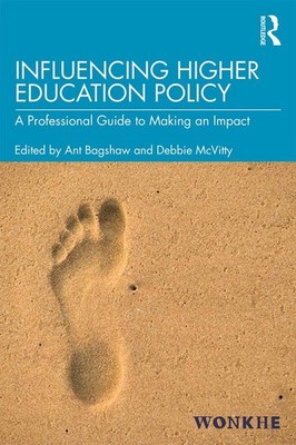 Influencing Higher Education Policy: A Professional Guide to Making an Impact by