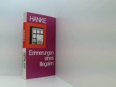 Erinnerungen eines Illegalen. Hanke, Erich: 661196696