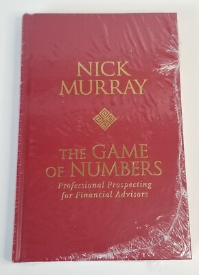 The Game of Numbers: Professional Prospecting for Financial Advisors Nick Murray