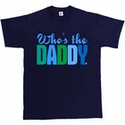 Who's The Daddy Fathers Day Gift Birthday Christmas Present For Dad Mens T-Shirt