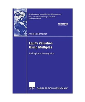 Equity Valuation Using Multiples: An Empirical Investigation, Andreas Schreiner