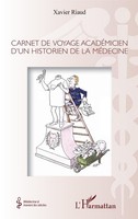 Carnet De Voyage AcadéMicien D'un Historien De La MéDecine Xavier Riaud