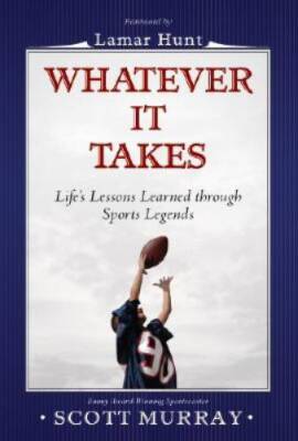 Whatever It Takes: Lifes Lessons Learned through Sports Legends - VERY GOOD