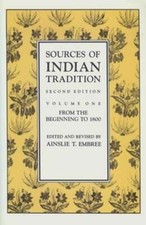 Sources of Indian Tradition: Modern India and Pakistan by Ainslie T Embree: Used