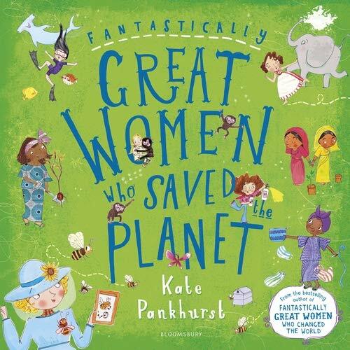 Fantastically Great Women Who Saved the Planet-Kate Pankhurst