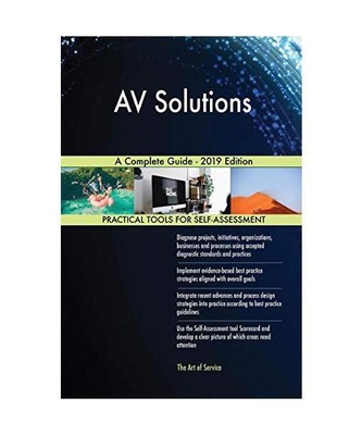 AV Solutions A Complete Guide - 2019 Edition, Gerardus Blokdyk