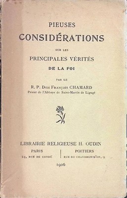 Pieuses considerations sur les principales vérités de la foi. Chamard, R. P. Dom