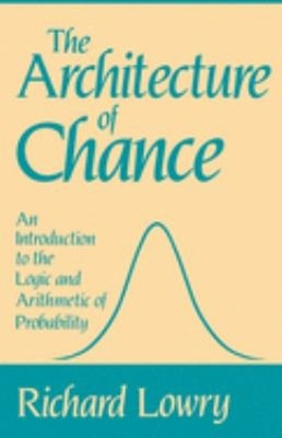 The Architecture of Chance : An Introduction to the Logic and Ari