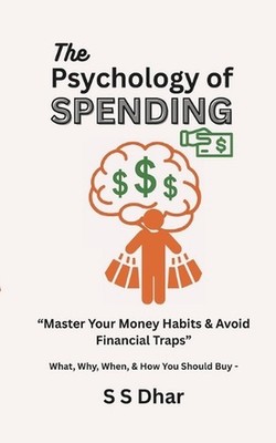 The Psychology of Spending: Master Your Money Habits & Avoid Financial Traps by 