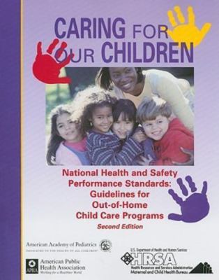 Caring for Our Children: National Health and Safety Performance Standards;...