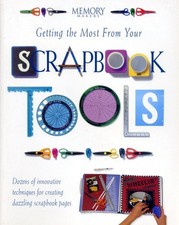 Getting the Most from Your Scrapbook Tools - Memory Makers - Good - See cond...