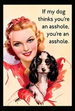 If My Dog Thinks You're Bad Person You're An A**hole Refrigerator Fridge MAGNET