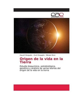 Origen de la vida en la Tierra: Estudio bioquímico, astrobiológico, genético 