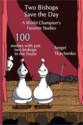 Two Bishops Save the Day: A World Champion's Favorite Studies (Paperback or Soft