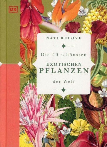 Die 50 schönsten exotischen Pflanzen der Welt Naturelove / Chris