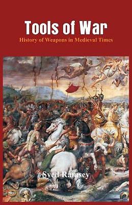 Tools of War: History of Weapons in Medieval Times by Syed Ramsey (Paperback,...