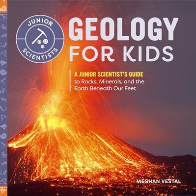 Geology for Kids: A Junior Scientist's Guide to Roc by Vestal, Meghan 1647391547