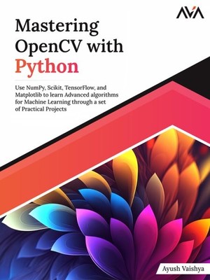 Mastering OpenCV with Python by Vaishya, Ayush, Brand New, Free shipping in t...