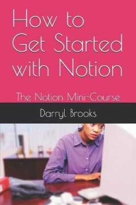 Darryl Brooks How to Get Started with Notion (Taschenbuch) (US IMPORT)