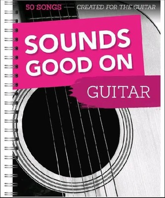 Sounds Good On Guitar | 50 Songs Created For The Guitar | Bosworth Music | Buch