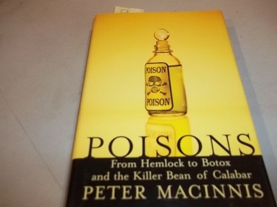 Poisons: From Hemlock to Botox to the Killer Bean of Calabar