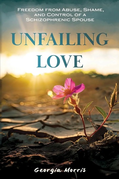 Unfailing Love Freedom From Abuse, Shame, And Control Of A Schizophrenic Spouse-image