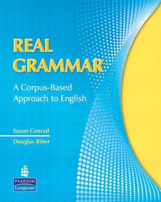 Real Grammar: A Corpus-Based Approach to English by Conrad, Susan,Biber, Douglas