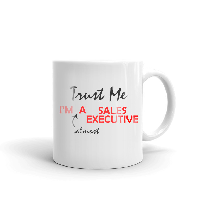 Trust Me I'm Almost A Sales Executive Coffee Tea Ceramic Mug Office Cup Gift