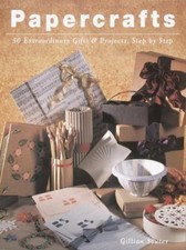 Paper Crafts : 50 Extraordinary Gifts and Projects, Step by Step by Gillian...