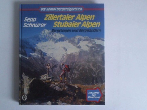 Schnürer, Sepp: Zillertaler Alpen Stubaier Alpen. Bergsteigen und Bergwandern - Afbeelding 1 van 1