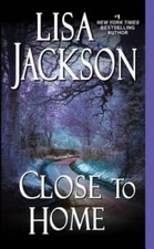 Close to Home - Mass Market Paperback By Jackson, Lisa - GOOD