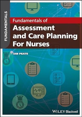 FUNDAMENTALS OF ASSESSMENT AND CARE PLA by Ian Peate School of Health Studies
