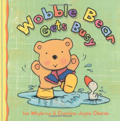 Wobble Bear Gets Busy Board Book: (2010) - Whybrow, Ian
