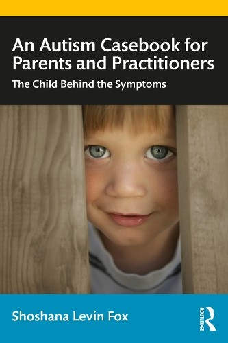 An Autism Casebook for Parents and Practitioners - 9780367434410
