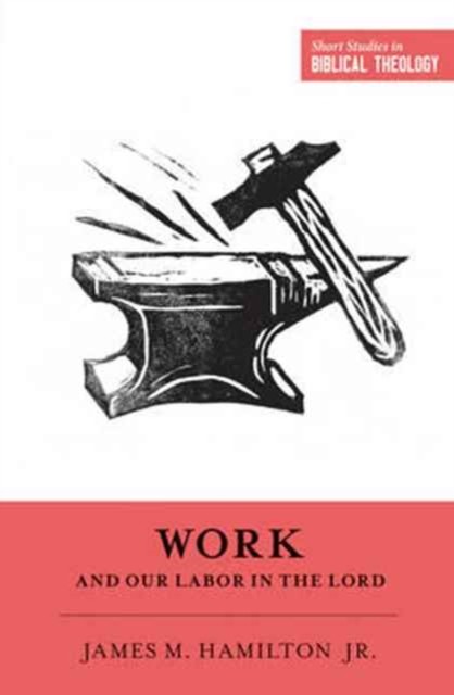 Work and Our Labor in the Lord by James M. Hamilton Jr. (Paperback Book) - Image 6
