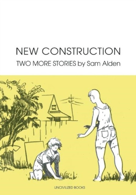 New Construction: Two More Stories by Sam Alden PAPERBACK 9781941250037