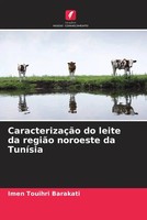 Imen Touihri Barakati | CaracterizaçãO Do Leite Da RegiãO Noroeste Da TuníSia