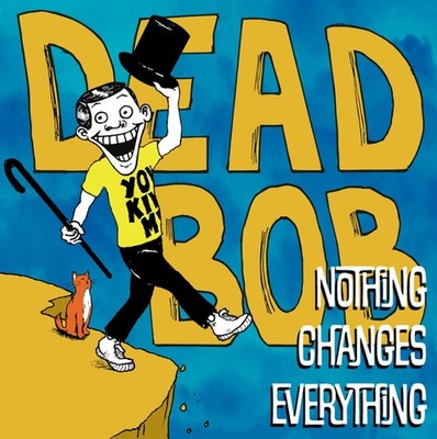 Dead Bob Nothing Changes Everything Vinyl LP Record nomeansno rare songs NEW! bl
