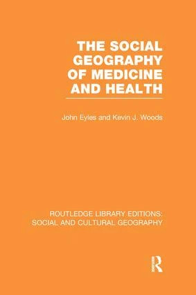 Social Geography of Medicine and Health (RLE Social & Cultural Geography)