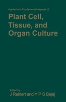 Applied And Fundamental Aspects Of Plant Cell, Tissue, And Organ Culture Jakob R