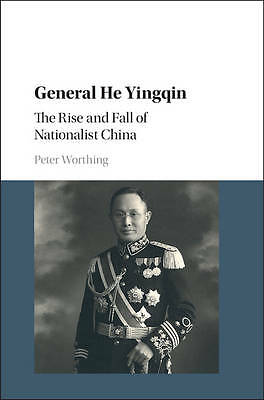 General He Yingqin The Rise and Fall of Nationalist China Worthing Hardback