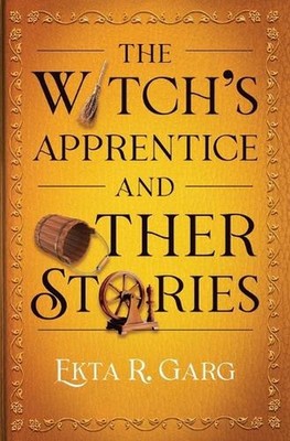 The Witch's Apprentice and Other Stories by Ekta R. Garg Paperback Book
