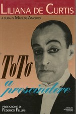 Totò a prescindere - Liliana De Curtis (Arnoldo Mondadori Editore) [1992]