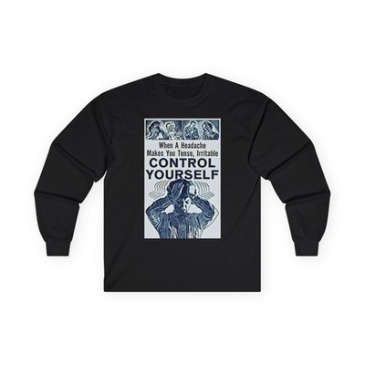 Headache Control Yourself Graphic Long Sleeve Unisex Tee Shirt Heavy Cotton Gift
