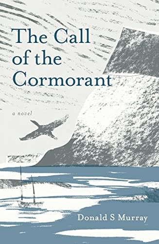 The Call of the Cormorant,Donald S Murray