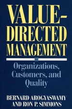 Value-Directed Management: Organizations, Customers, and Quality by Ronald P. Si