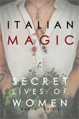 Italian Magic: Secret Lives of Women: Secret Lives of Women (Paperback or Softba