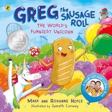 Greg the Sausage Roll: The World’s Funniest Unicorn By Gareth Co